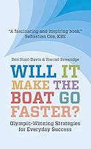 Will It Make The Boat Go Faster?: Olympic-winning Strategies for Everyday Success - Second Edition